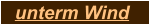 unterm Wind