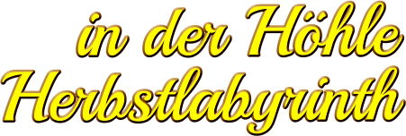 in der Höhle Herbstlabyrinth